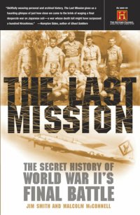 cover of the book The Last Mission: The Secret History of World War II's Final Battle