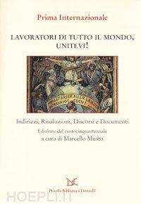 cover of the book Lavoratori di tutto il mondo, unitevi! Indirizzi, risoluzioni, discorsi e documenti