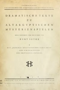 cover of the book Dramatische Texte zu altägyptischen Mysterienspielen Band I: Das "Denkmal memphitischer Theologie", der Schabakostein des Britischen Museums