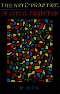 cover of the book The Art and Practice of Astral Projection