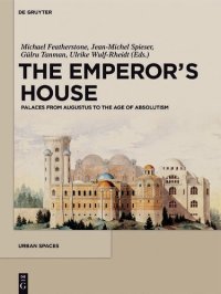 cover of the book The Emperor's House: Palaces from Augustus to the Age of Absolutism