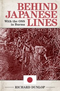 cover of the book Behind Japanese Lines: With the OSS in Burma