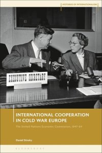 cover of the book International Cooperation in Cold War Europe: The United Nations Economic Commission for Europe, 1947-64