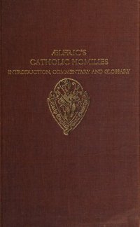 cover of the book Ælfric's Catholic Homilies: Introduction, Commentary and Glossary