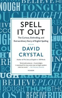 cover of the book Spell It Out: The Curious, Enthralling, and Extraordinary Story of English Spelling