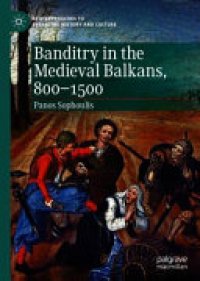 cover of the book Banditry in the Medieval Balkans, 800-1500