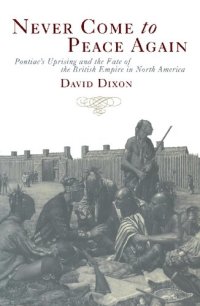 cover of the book Never Come to Peace Again: Pontiac's Uprising and the Fate of the British Empire in North America