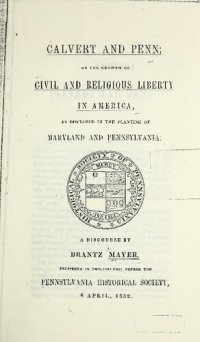 cover of the book Calvert and Penn; or the growth of civil and religious liberty in America, as disclosed in the planting of Maryland and Pennsylvania