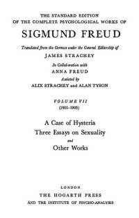 cover of the book The standard edition of the complete psychological works of Sigmund Freud. Vol. 7, 1901-1905, A case of hysteria, three essays on sexuality and other works