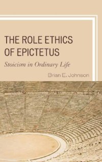 cover of the book The Role Ethics of Epictetus: Stoicism in Ordinary Life