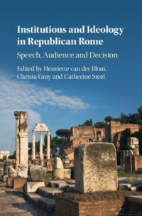 cover of the book Institutions and Ideology in Republican Rome: Speech, Audience and Decision