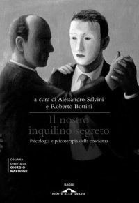 cover of the book Il nostro inquilino segreto. La coscienza. Psicologia e psicoterapia