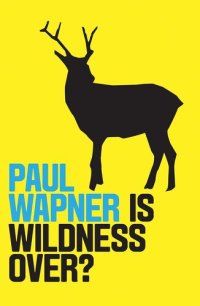 cover of the book Is Wildness Over?