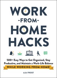 cover of the book 500+ Easy Ways to Get Organized, Stay Productive, and Maintain a Work-Life Balance While Working from Home!