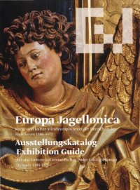 cover of the book Europa Jagellonica. Kunst und Kultur Mitteleuropas unter der Herrschaft der Jagellonen, 1376-1572. Ausstellungskatalog - Exhibition catalog