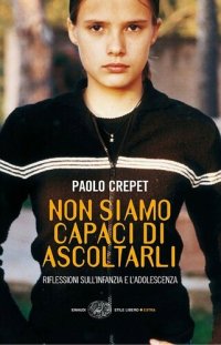 cover of the book Non siamo capaci di ascoltarli. Riflessioni sull'infanzia e l'adolescenza