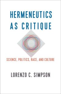 cover of the book Hermeneutics as Critique: Science, Politics, Race, and Culture (New Directions in Critical Theory, 72)