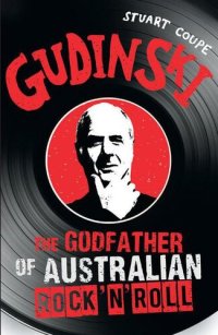 cover of the book Gudinski: The Godfather of Australian Rock