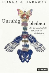 cover of the book Unruhig bleiben. Die Verwandtschaft der Arten im Chthuluzän