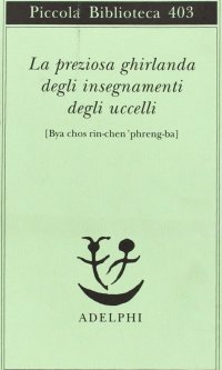 cover of the book La preziosa ghirlanda degli insegnamenti degli uccelli (Bya chos rin-chen 'phreng-ba)