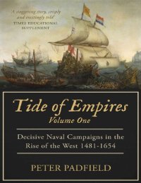 cover of the book Tide of Empires: Decisive Naval Campaigns in the Rise of the West 1481-1654