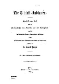 cover of the book Die Tlinkit-Indianer. Ergebnisse einer Reise nach der Nordwestküste von Amerika und der Beringstrasse ausgeführt im Auftrage der Bremer Geographischen Gesellschaft in den Jahren 1880-1881