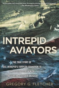 cover of the book Intrepid Aviators: The American Flyers Who Sank Japan's Greatest Battleship