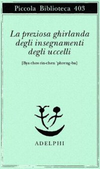 cover of the book La preziosa ghirlanda degli insegnamenti degli uccelli (Bya chos rin-chen 'phreng-ba)