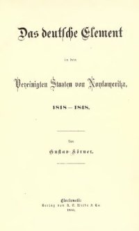 cover of the book Das deutsche Element in den Vereinigten Staaten von Nordamerika 1818-1848