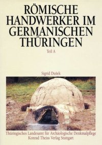 cover of the book Römische Handwerker im germanischen Thüringen: Ergebnisse der Ausgrabungen in Haarhausen, Kreis Arnstadt. Teil A: Auswertung