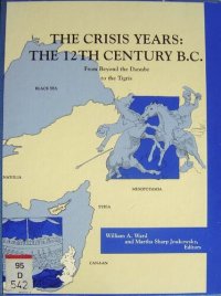 cover of the book The Crisis years : the 12th century B.C. : from beyond the Danube to the Tigris