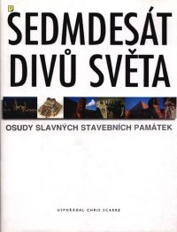 cover of the book Sedmdesát divů světa : osudy slavných stavebních památek