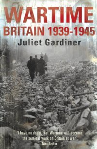 cover of the book Wartime: Britain 1939-1945. Juliet Gardiner