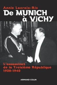 cover of the book De Munich à Vichy : L'assassinat de la Troisième République (1938-1940)