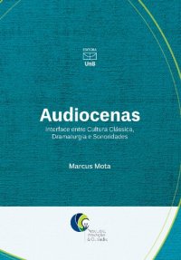 cover of the book Audiocenas: Interface entre Cultura Clássica, Dramaturgia e Sonoridades