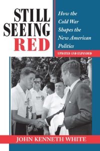 cover of the book Still Seeing Red: How The Cold War Shapes The New American Politics