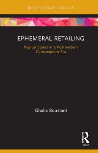 cover of the book Ephemeral Retailing: Pop-up Stores in a Postmodern Consumption Era