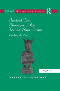 cover of the book Ancient text messages of the Yorùbá bàtá drum: cracking the code