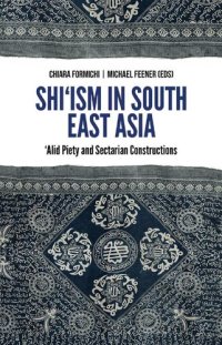 cover of the book Shi'ism in Southeast Asia 'Alid Piety and Sectarian Constructions