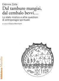 cover of the book Dal tamburo mangiai, dal cembalo bevvi...: Lo stato mistico e altre questioni di antropologia spirituale