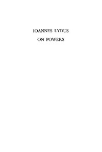 cover of the book Ioannes Lydus. On Powers or The Magistracies of the Roman State: Introduction, Critical Text, Translation, Commentary, and Indices