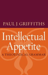 cover of the book Intellectual Appetite: A Theological Grammar