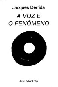 cover of the book A Voz e o Fenômeno : introduçao ao problema do signo na fenomenologia de Husserl