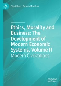 cover of the book Ethics, Morality And Business: The Development Of Modern Economic Systems, Volume II: Modern Civilizations