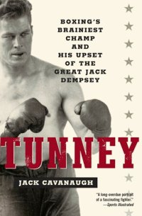 cover of the book Tunney: Boxing's Brainiest Champ and His Upset of the Great Jack Dempsey