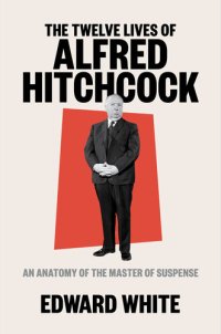 cover of the book The Twelve Lives of Alfred Hitchcock