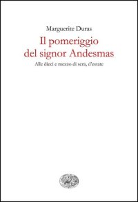 cover of the book Il pomeriggio del signor Andesmas-Alle dieci e mezzo di sera, d'estate