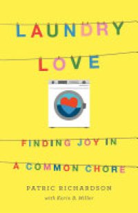 cover of the book Laundry Love: Finding Joy in a Common Chore