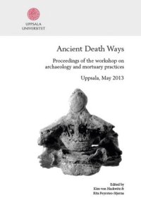 cover of the book Ancient Death Ways: Proceedings of the Workshop on Archaeology and Mortuary Practices, Uppsala, 16-17 May 2013