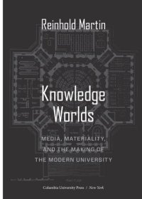 cover of the book Knowledge Worlds: Media, Materiality, and the Making of the Modern University